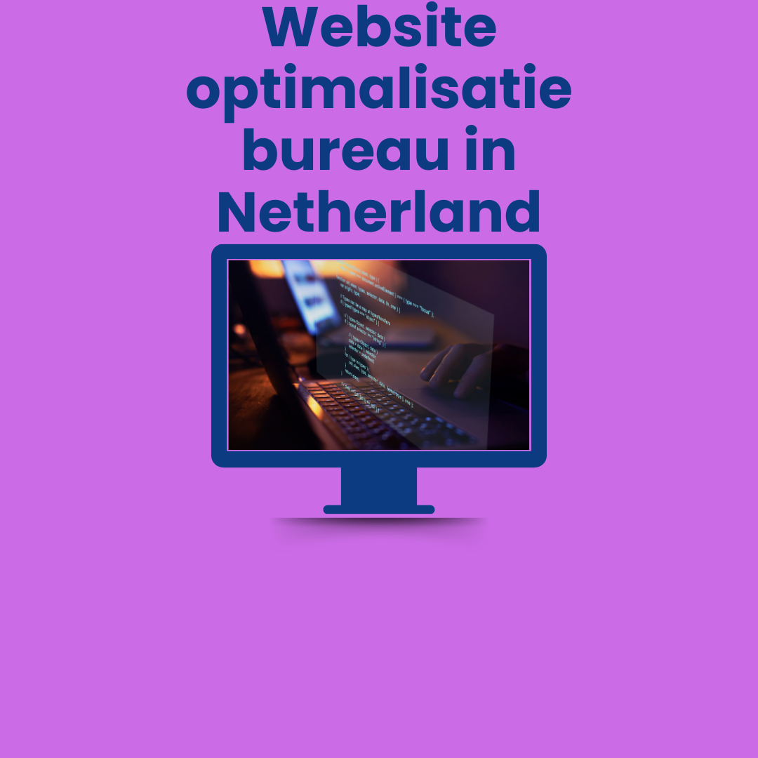 Website optimalisatie bureau in Netherland