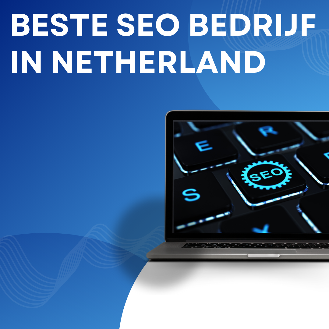 Beste SEO bedrijf in Netherland