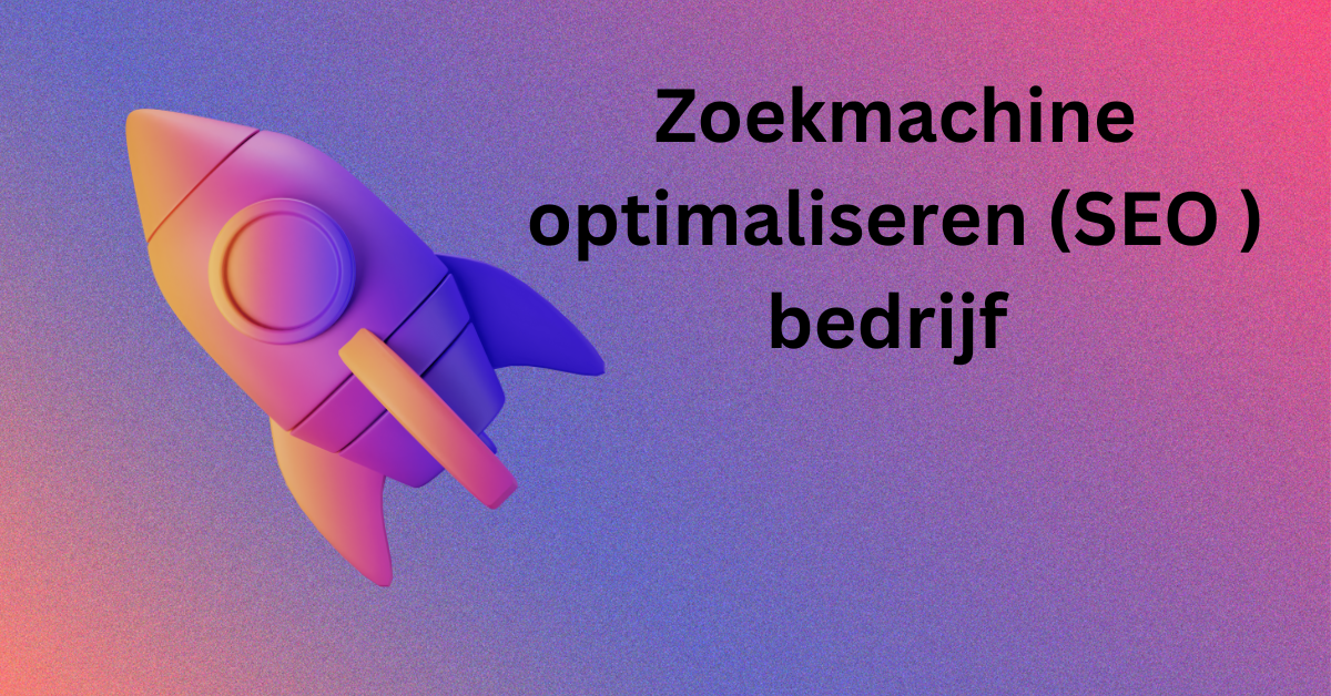 Zoekmachine optimaliseren (SEO ) bedrijf  