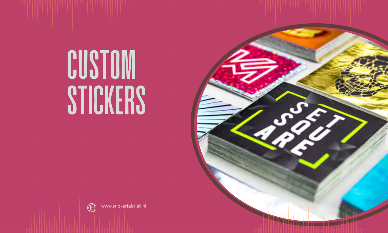 De Kracht van Custom Stickers: Waarom Ze Onmisbaar Zijn voor Jouw Merk