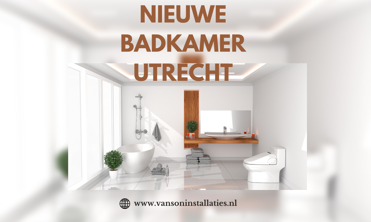 Badkamer installateur Utrecht: zo realiseert u een stijlvolle en praktische badkamer