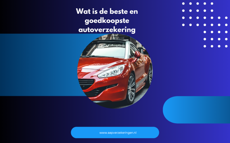 Vind de Perfecte Autoverzekering: De Slimste Website voor Lage Premies en Beste Dekking