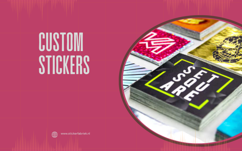 De Kracht van Custom Stickers: Waarom Ze Onmisbaar Zijn voor Jouw Merk